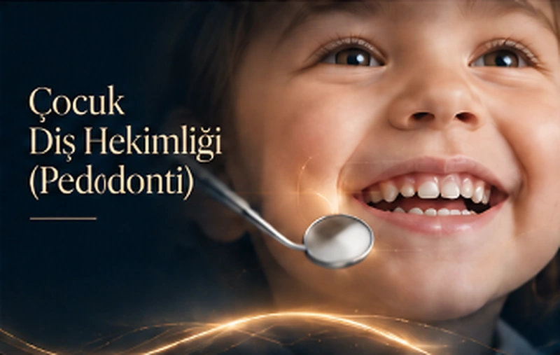 Çocuk Diş Hekimliği Pedodonti